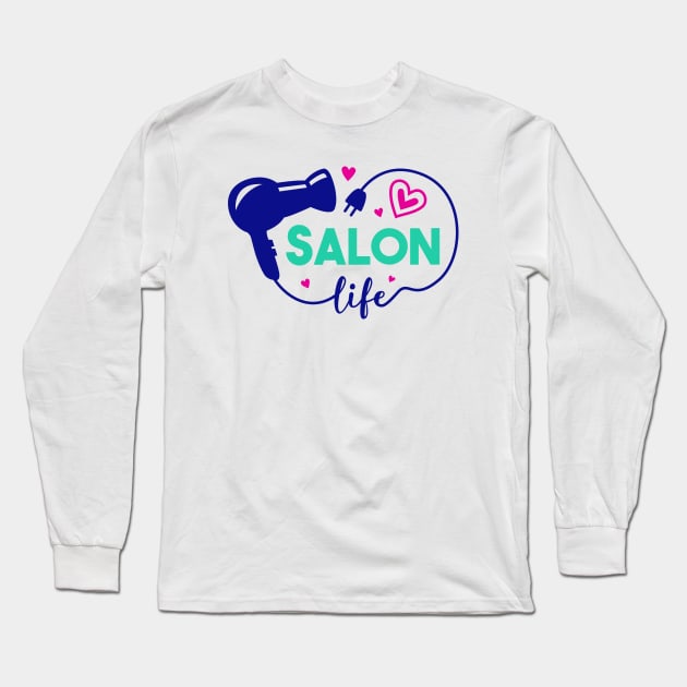 Cute Salon Life Hair Stylist Hairdresser Art Long Sleeve T-Shirt by SLAG_Creative